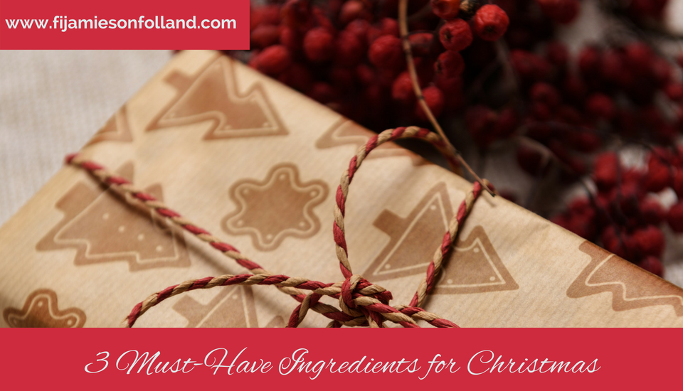 3 Must-Have Ingredients for Christmas