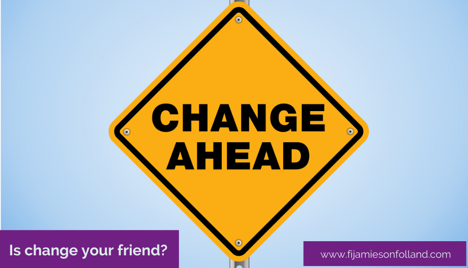 Is change your friend?