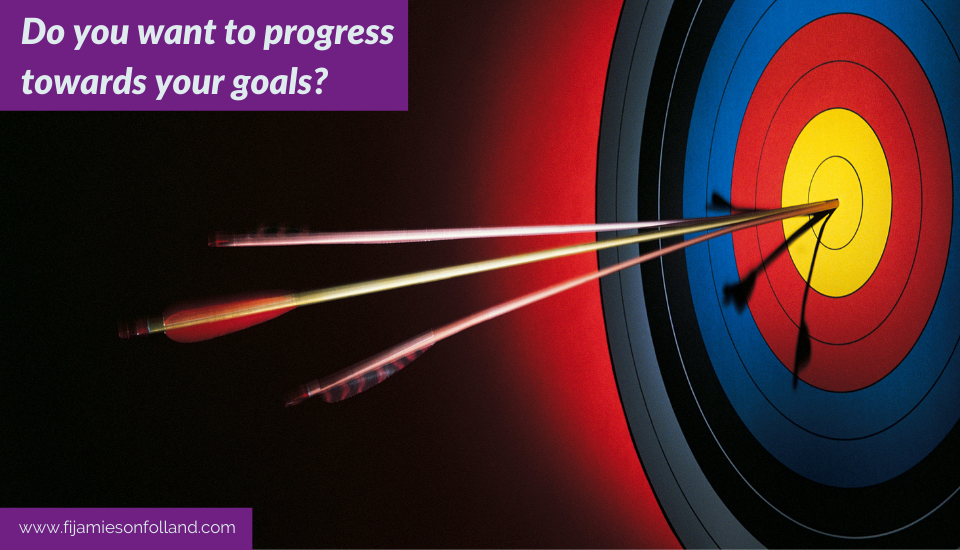 Do you want to progress towards your goals?