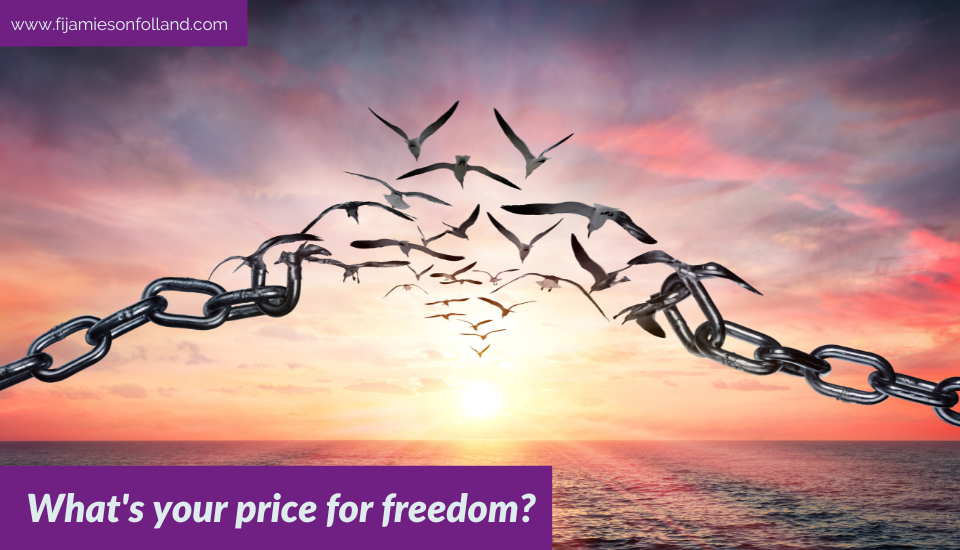 What’s your price for freedom?